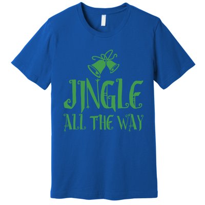 Jingle All The Way! You’Re Never Too Early For The Holidays! Great Gift Premium T-Shirt