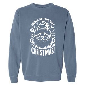 Jingle All The Way To A Merry Christmas! Santa Claus Holiday Cute Gift Garment-Dyed Sweatshirt