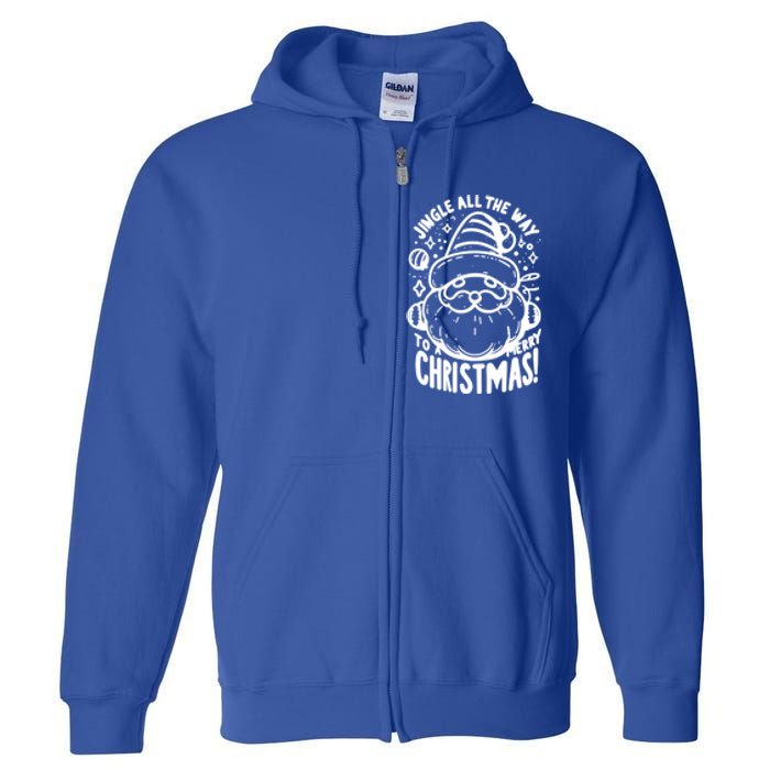 Jingle All The Way To A Merry Christmas! Santa Claus Holiday Cute Gift Full Zip Hoodie