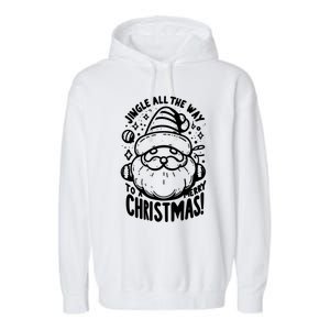 Jingle All The Way To A Merry Christmas! Santa Claus Holiday Cute Gift Garment-Dyed Fleece Hoodie