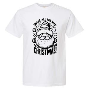 Jingle All The Way To A Merry Christmas! Santa Claus Holiday Cute Gift Garment-Dyed Heavyweight T-Shirt