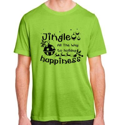 Jingle All The Way To Holiday Happiness Cute Gift Adult ChromaSoft Performance T-Shirt