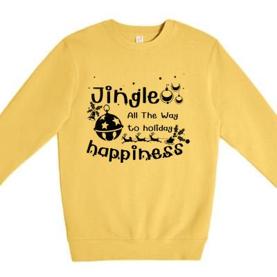 Jingle All The Way To Holiday Happiness Cute Gift Premium Crewneck Sweatshirt