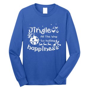 Jingle All The Way To Holiday Happiness Cute Gift Long Sleeve Shirt