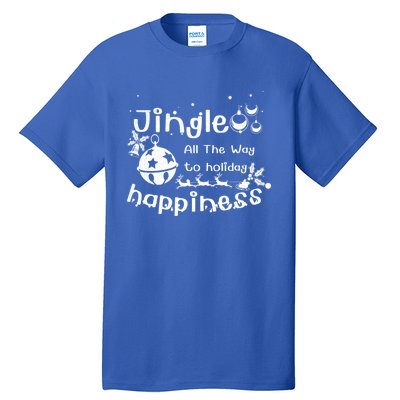 Jingle All The Way To Holiday Happiness Cute Gift Tall T-Shirt