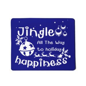 Jingle All The Way To Holiday Happiness Cute Gift Mousepad