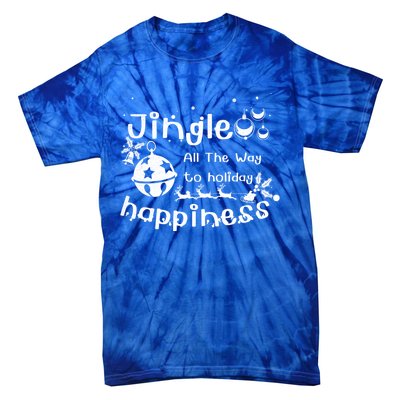 Jingle All The Way To Holiday Happiness Cute Gift Tie-Dye T-Shirt