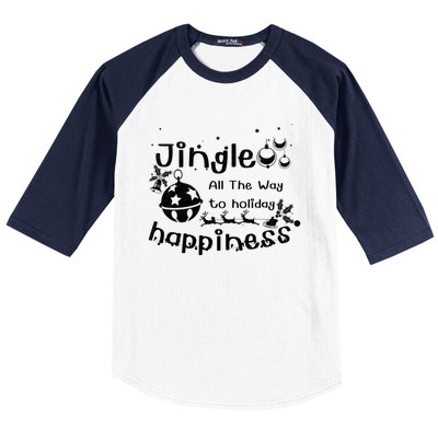 Jingle All The Way To Holiday Happiness Cute Gift Baseball Sleeve Shirt