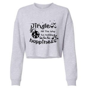 Jingle All The Way To Holiday Happiness Cute Gift Cropped Pullover Crew