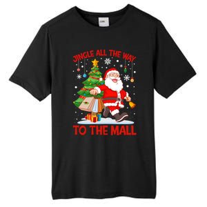 Jingle All The Way To The Mall Christmas Shopping Funny Funny Gift Tall Fusion ChromaSoft Performance T-Shirt