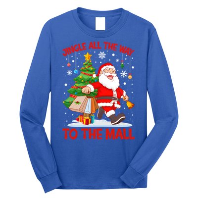 Jingle All The Way To The Mall Christmas Shopping Funny Funny Gift Long Sleeve Shirt