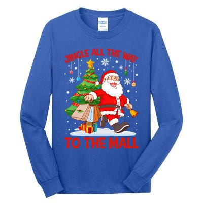 Jingle All The Way To The Mall Christmas Shopping Funny Funny Gift Tall Long Sleeve T-Shirt