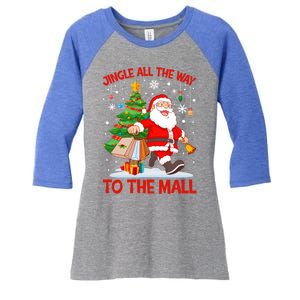 Jingle All The Way To The Mall Christmas Shopping Funny Funny Gift Women's Tri-Blend 3/4-Sleeve Raglan Shirt