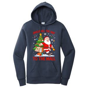 Jingle All The Way To The Mall Christmas Shopping Funny Funny Gift Women's Pullover Hoodie