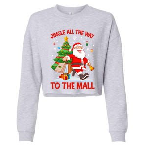 Jingle All The Way To The Mall Christmas Shopping Funny Funny Gift Cropped Pullover Crew