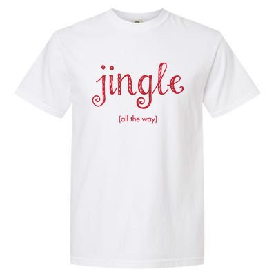 Jingle All The Way Christmas Design Gift Garment-Dyed Heavyweight T-Shirt