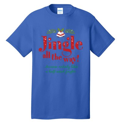 Jingle All The Way Funny Christmas Gift Tall T-Shirt