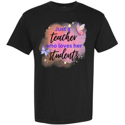 Just A Teacher Who Loves Her Students Garment-Dyed Heavyweight T-Shirt