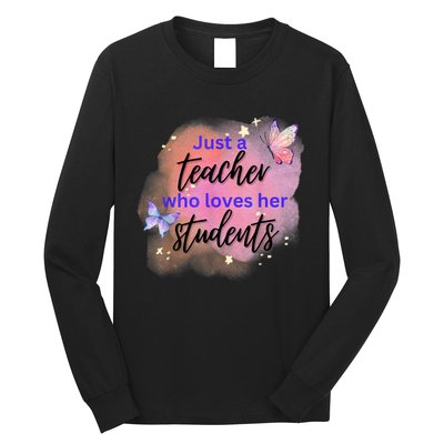 Just A Teacher Who Loves Her Students Long Sleeve Shirt