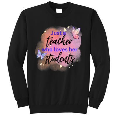 Just A Teacher Who Loves Her Students Sweatshirt