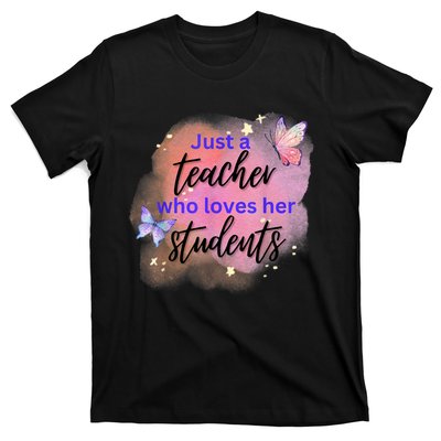 Just A Teacher Who Loves Her Students T-Shirt