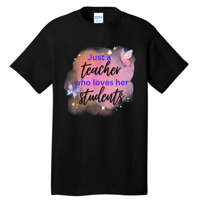 Just A Teacher Who Loves Her Students Tall T-Shirt