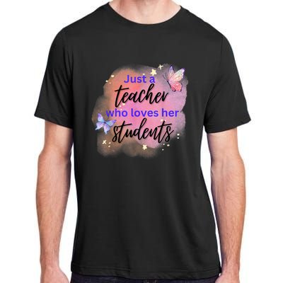 Just A Teacher Who Loves Her Students Adult ChromaSoft Performance T-Shirt