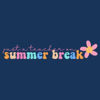 Just A Teacher On Summer Break Flower Tall T-Shirt
