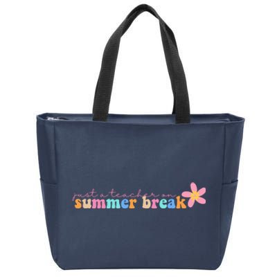 Just A Teacher On Summer Break Flower Zip Tote Bag