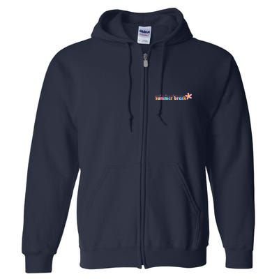 Just A Teacher On Summer Break Flower Full Zip Hoodie