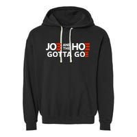 Joe And The Ho Gotta Go!! Garment-Dyed Fleece Hoodie