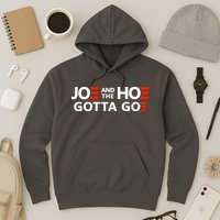 Joe And The Ho Gotta Go!! Hoodie