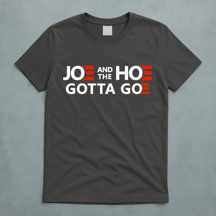 Joe And The Ho Gotta Go!! T-Shirt