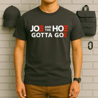 Joe And The Ho Gotta Go!! T-Shirt