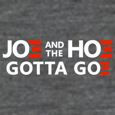 Joe And The Ho Gotta Go!! T-Shirt