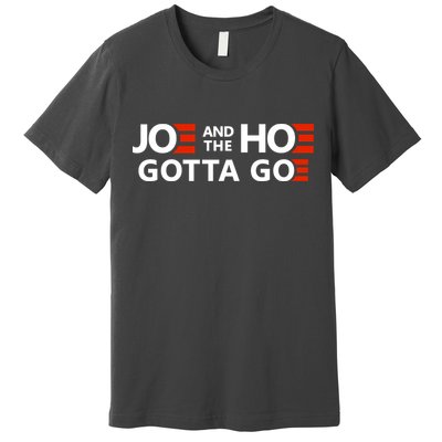Joe And The Ho Gotta Go!! Premium T-Shirt