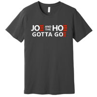 Joe And The Ho Gotta Go!! Premium T-Shirt