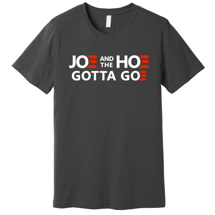 Joe And The Ho Gotta Go!! Premium T-Shirt