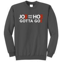 Joe And The Ho Gotta Go!! Tall Sweatshirt