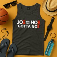 Joe And The Ho Gotta Go!! Tank Top