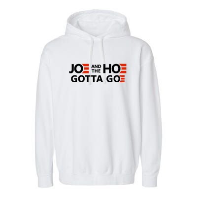 Joe And The Ho Gotta Go!! Garment-Dyed Fleece Hoodie