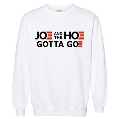 Joe And The Ho Gotta Go!! Garment-Dyed Sweatshirt