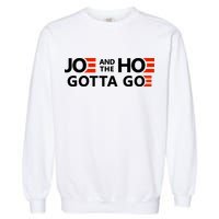 Joe And The Ho Gotta Go!! Garment-Dyed Sweatshirt