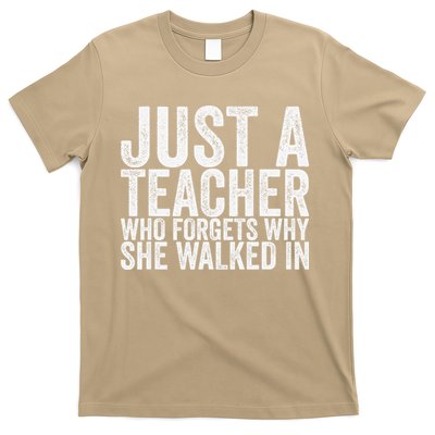 Just A Teacher Who Forgets Why She Walked In T-Shirt