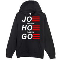 Joe And The Hoe Gotta Go Premium Pullover Hoodie