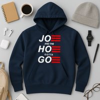 Joe And The Hoe Gotta Go Hoodie