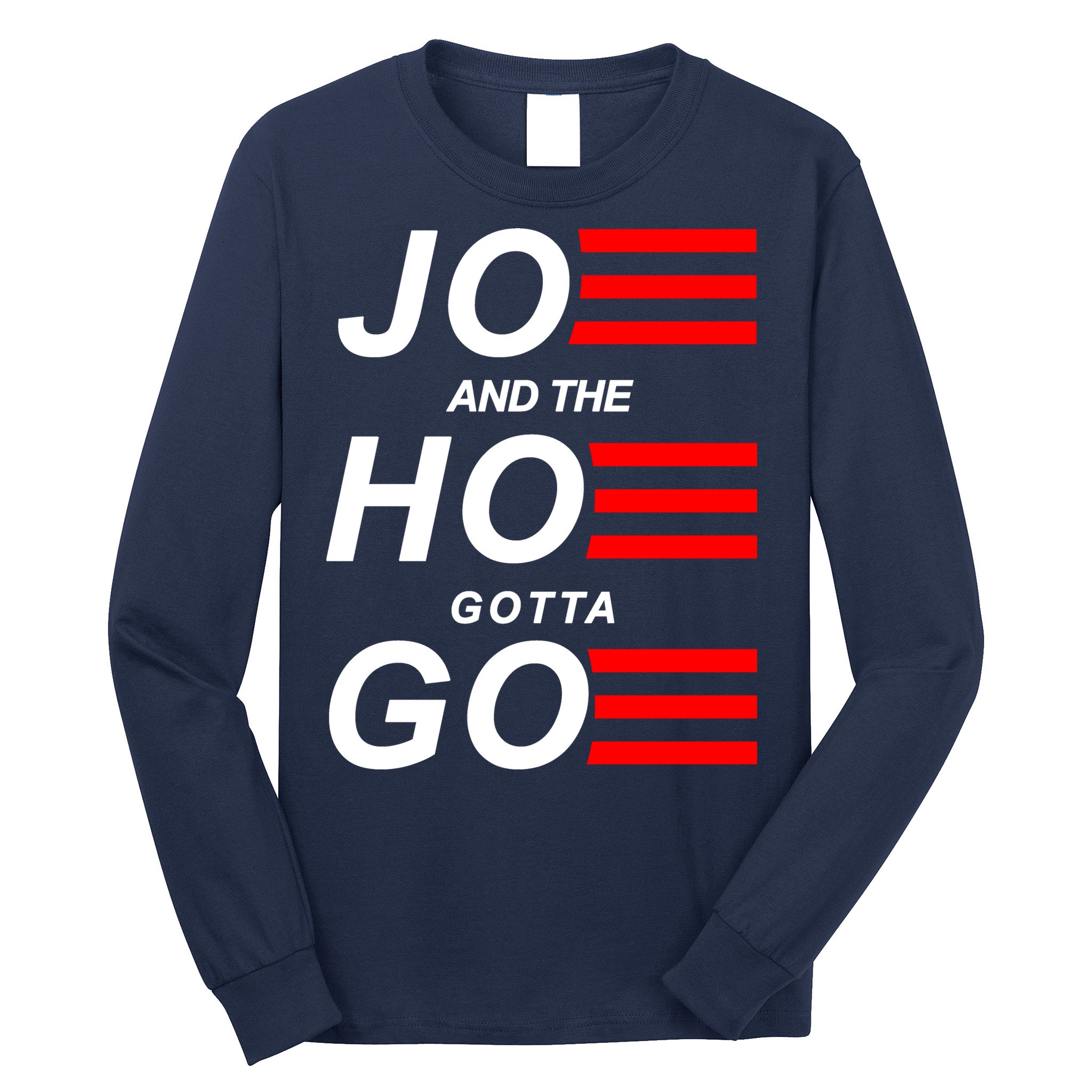 Joe And The Hoe Gotta Go Long Sleeve Shirt