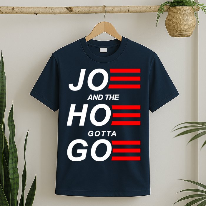 Joe And The Hoe Gotta Go T-Shirt