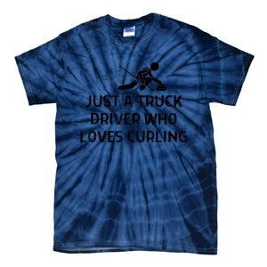 Just A Truck Driver Who Loves Curling Outfit Tie-Dye T-Shirt