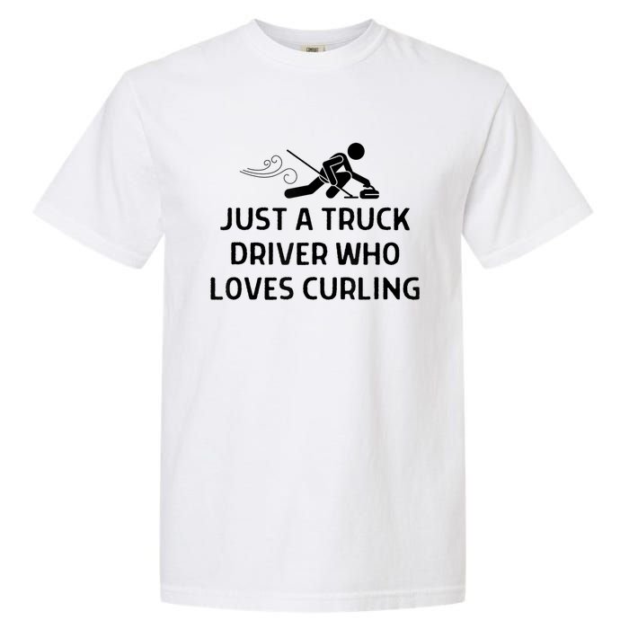 Just A Truck Driver Who Loves Curling Outfit Garment-Dyed Heavyweight T-Shirt